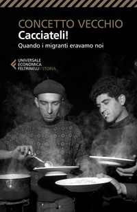 CACCIATELI ! QUANDO I MIGRANTI ERAVAMO NOI