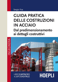 GUIDA PRATICA DELLE COSTRUZIONI IN ACCIAIO - DAL PREDIMENSIONAMENTO AI DETTAGLI COSTRUTTIVI