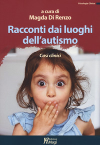 RACCONTI DAI LUOGHI DELL\'AUTISMO - CASI CLINICI