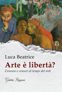 ARTE E\' LIBERTA\' ? - CENSURA E CENSORI AL TEMPO DEL WEB