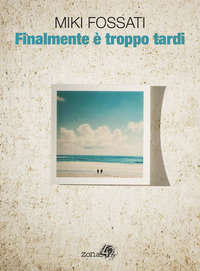 FINALMENTE E\' TROPPO TARDI
