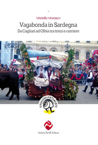 VAGABONDA IN SARDEGNA - DA CAGLIARI AD OLBIA TRA TRENI E CORRIERE
