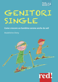 GENITORI SINGLE - COME CRESCERE UN BAMBINO SERENO ANCHE DA SOLI