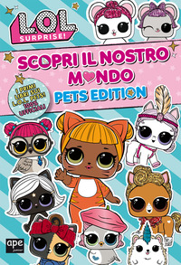 LOL SURPRISE ! SCOPRI IL NOSTRO MONDO PETS EDITION