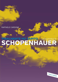 FINALMENTE HO CAPITO LA FILOSOFIA DI SCHOPENHAUER