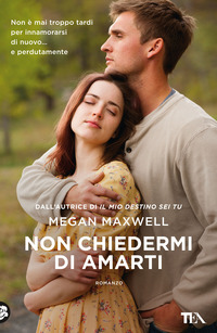 NON CHIEDERMI DI AMARTI