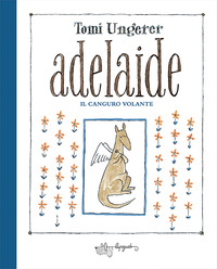 ADELAIDE. IL CANGURO VOLANTE. EDIZ. A COLORI