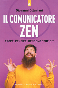 COMUNICATORE ZEN - TROPPI PENSIERI RENDONO STUPIDI ?