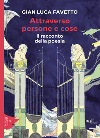 ATTRAVERSO PERSONE E COSE - IL RACCONTO DELLA POESIA
