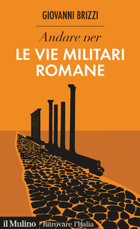 ANDARE PER LE VIE MILITARI ROMANE