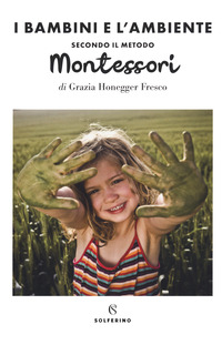 BAMBINI E L\'AMBIENTE - SECONDO IL METODO MONTESSORI