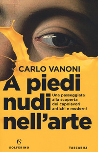 A PIEDI NUDI NELL\'ARTE - UNA PASSEGGIATA ALLA SCOPERTA DEI CAPOLAVORI ANTICHI E MODERNI