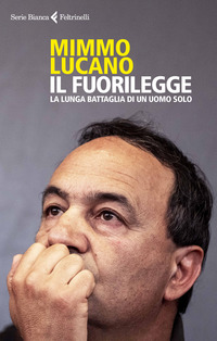 FUORILEGGE - LA LUNGA BATTAGLIA DI UN UOMO SOLO