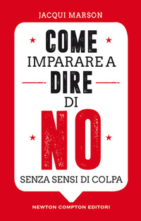 COME IMPARARE A DIRE DI NO SENZA SENSI DI COLPA