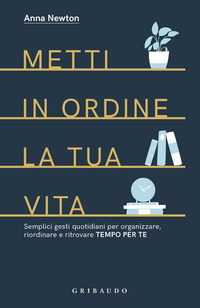 METTI IN ORDINE LA TUA VITA