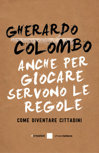 ANCHE PER GIOCARE SERVONO LE REGOLE - COME DIVENTARE CITTADINI