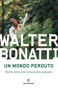 MONDO PERDUTO - NELLE TERRE PIU\' REMOTE DEL PIANETA