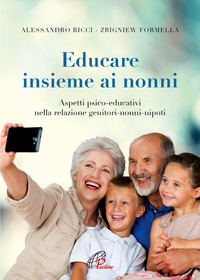EDUCARE INSIEME AI NONNI - ASPETTI PISCO EDUCATIVI NELLA RELAZIONE GENITORI NONNI NIPOTI