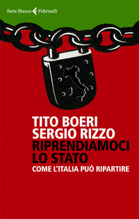 RIPRENDIAMOCI LO STATO - COME L\'ITALIA PUO\' RIPARTIRE