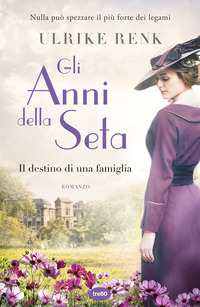 ANNI DELLA SETA - IL DESTINO DI UNA FAMIGLIA