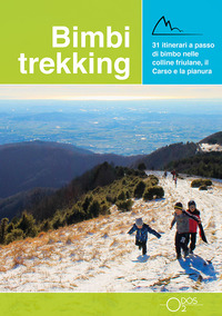 BIMBI TREKKING - 31 ITINERARI A PASSO DI BIMBO NELLE COLLINE FRIULANE IL CARSO E LA PIANURA
