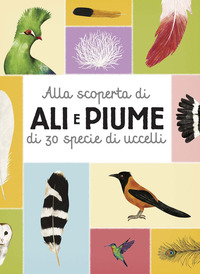 ALLA SCOPERTA DI ALI E PIUME DI 30 SPECIE DI UCCELLI