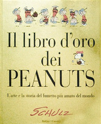 LIBRO D\'ORO DEI PEANUTS - L\'ARTE E LA STORIA DEL FUMETTO PIU\' AMATO DEL MONDO