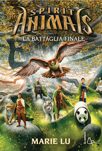 SPIRIT ANIMALS 7 LA BATTAGLIA FINALE