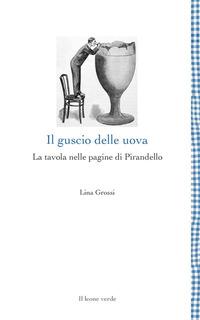 GUSCIO DELLE UOVA - LA TAVOLA NELLE PAGINE DI PIRANDELLO