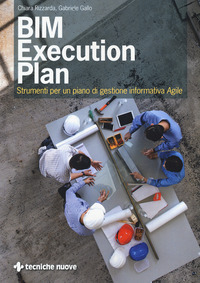 BIM EXECUTION PLAN - STRUMENTI PER UN PIANO DI GESTIONE INFORMATIVA AGILE