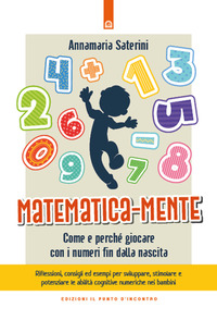 MATEMATICAMENTE - COME E PERCHE\' GIOCARE CON I NUMERI FIN DALLA NASCITA