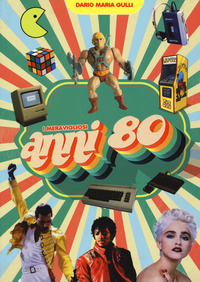 MERAVIGLIOSI ANNI \'80