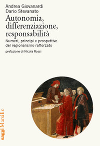 AUTONOMIA DIFFERENZIAZIONE RESPONSABILITA\' - NUMERI PRINCIPI E PROSPETTIVE DEL REGIONALISMO