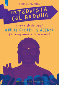 INTERVISTA COL BUDDHA - I CONSIGLI DEL PROF GIULIO CESARE GIACOBBE