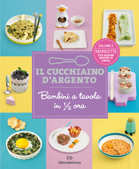CUCCHIAINO D\'ARGENTO 5 - BAMBINI A TAVOLA IN 1/2 ORA