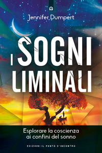 SOGNI LIMINALI - ESPLORARE LA COSCIENZA AI CONFINI DEL SONNO