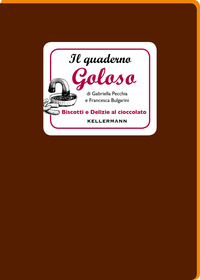 QUADERNO GOLOSO - BISCOTTI E DELIZIE AL CIOCCOLATO