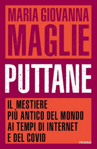 PUTTANE - IL MESTIERE PIU\' ANTICO DEL MONDO AI TEMPI DI INTERNET E DEL COVID