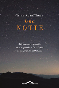 NOTTE - ATTRAVERSARE LA NOTTE CON LA POESIA E LA SCIENZA DI UN GRANDE ASGTROFISICO