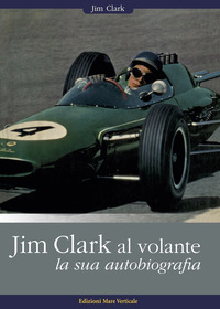 JIM CLARK AL VOLANTE LA SUA AUTOBIOGRAFIA
