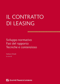 CONTRATTO DI LEASING - SVILUPPO NORMATIVO FASI DEL RAPPORTO TECNICHE E CONTENZIOSO
