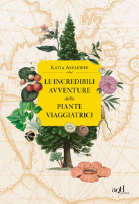 INCREDIBILI AVVENTURE DELLE PIANTE VIAGGIATRICI