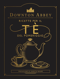 DOWNTON ABBEY RICETTE PER IL TE\' DEL POMERIGGIO