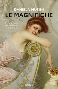 MAGNIFICHE - 33 VITE DI DONNE CHE HANNO FATTO LA STORIA D\'ITALIA