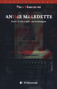 ANIME MALEDETTE - STORIE DI VITA E MALAVITA IN SARDEGNA
