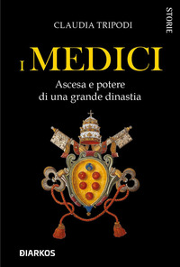 MEDICI - ASCESA E POTERE DI UNA GRANDE DINASTIA