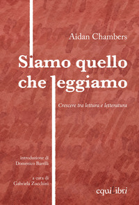 SIAMO QUELLO CHE LEGGIAMO - CRESCERE TRA LETTURA E LETTERATURA
