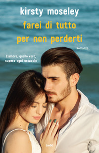 FAREI DI TUTTO PER NON PERDERTI