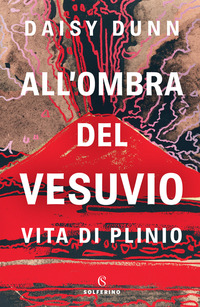 OMBRA DEL VESUVIO - VITA DI PLINIO