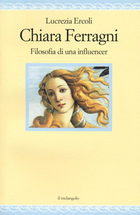CHIARA FERRAGNI - FILOSOFIA DI UNA INFLUENCER